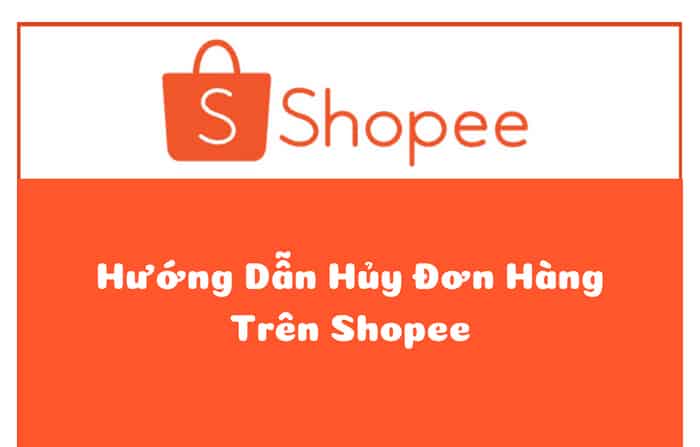 Hướng dẫn hủy đơn hàng trên Shopee thành công 100%