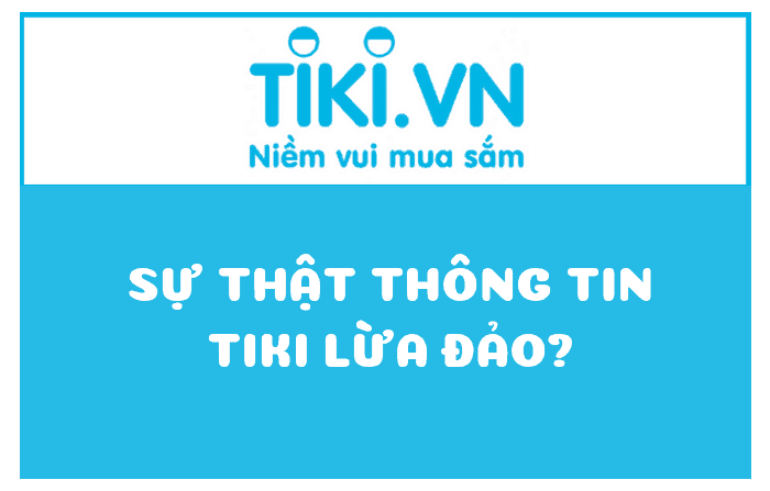 Tiki lừa đảo? Tiki bán hàng nhái hàng giả?
