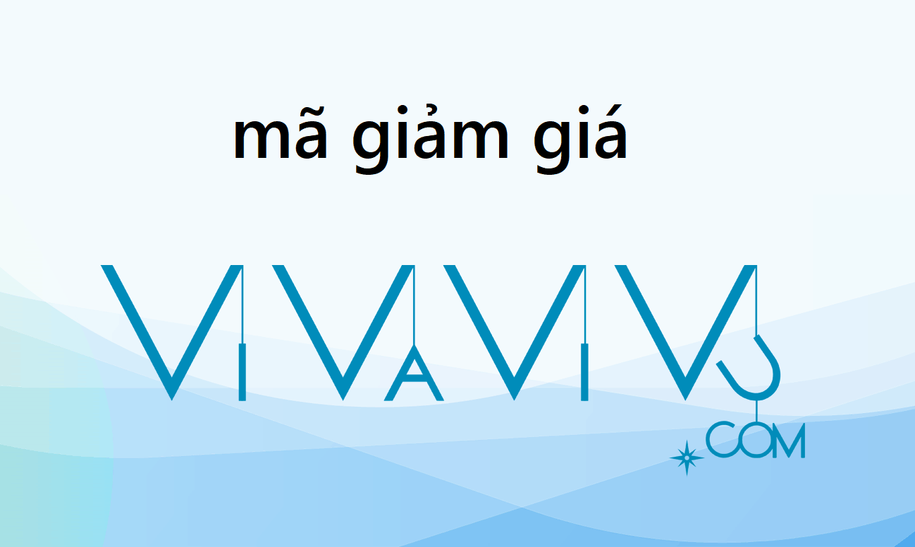 Tổng hợp mã giảm giá Vivavivu, tặng ngay voucher 100K