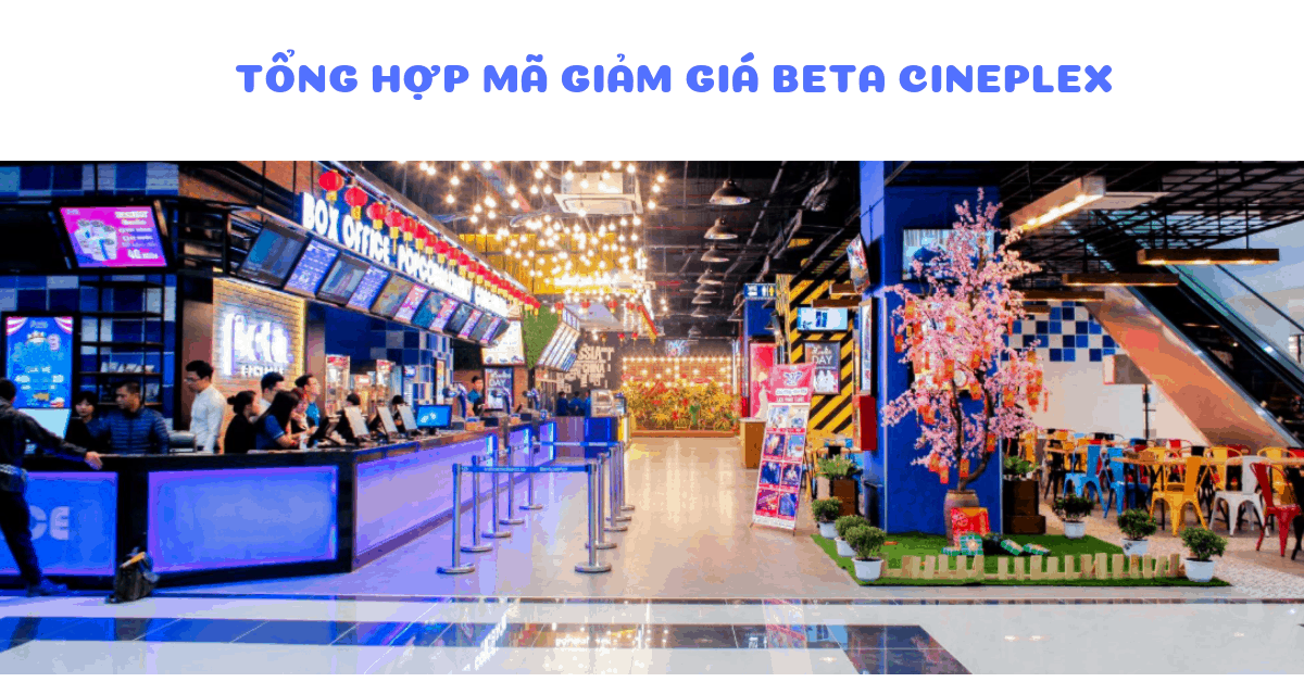 Mã giảm giá Beta Cineplex, mua vé xem phim chỉ với 45K