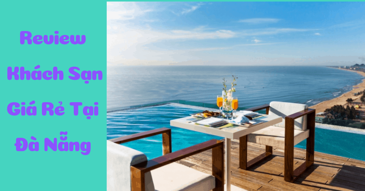Review khách sạn Đà Nẵng gần biển giá chỉ từ 200k/phòng