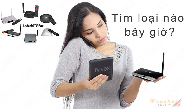 Nen mua Android TV Box nao tot nhat 3 Tiêu chí lựa chọn Android TV Box
