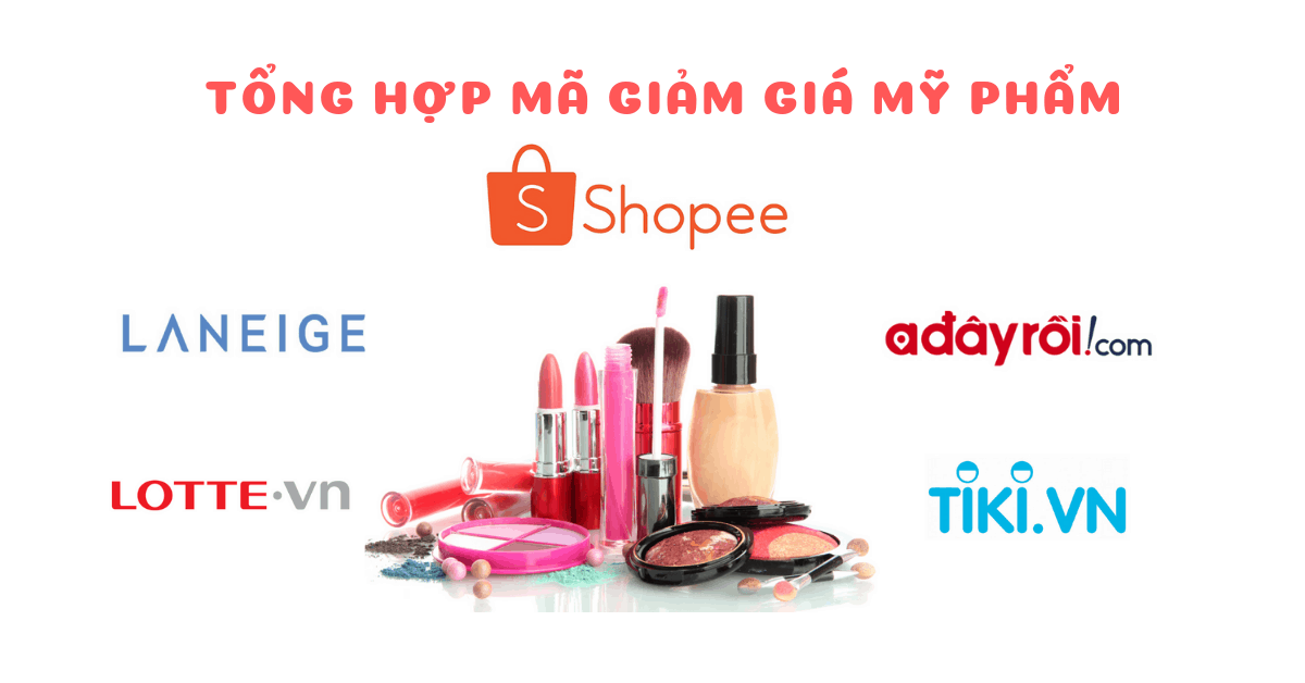 Tổng hợp mã giảm giá mỹ phẩm Shopee, Tiki, Yes24