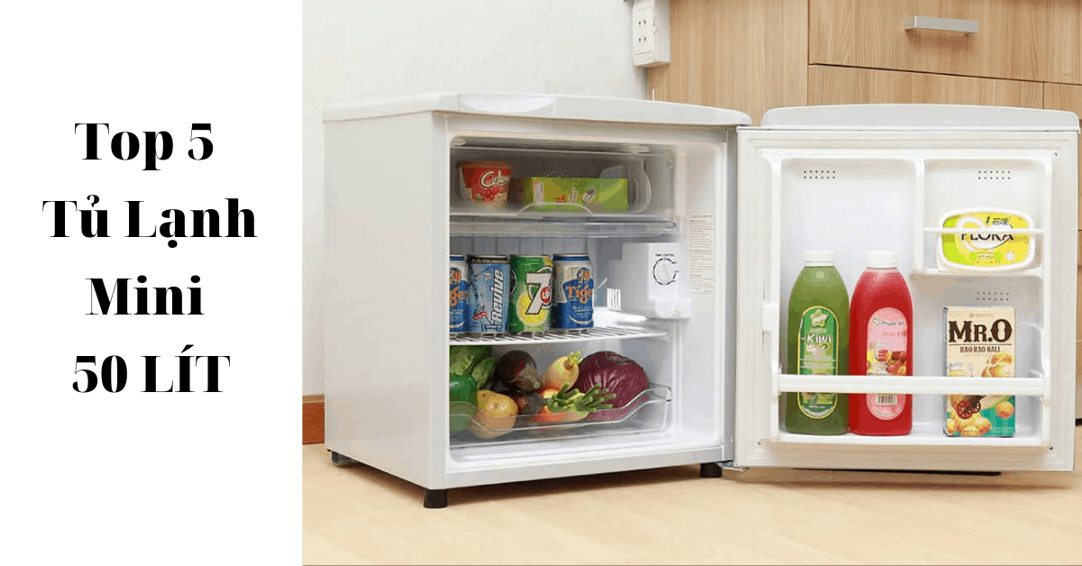 Review 5 dòng Tủ lạnh 50l đáng mua nhất hiện nay