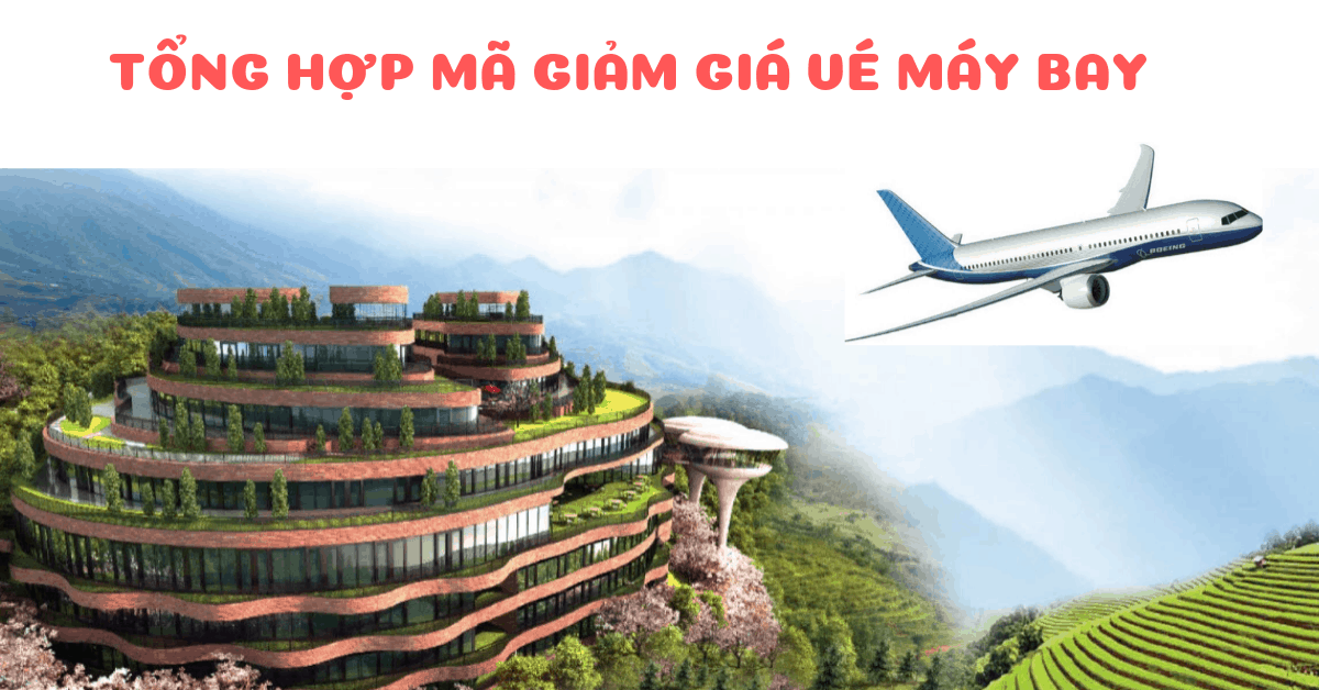Tổng hợp mã giảm giá vé máy bay 500K mới nhất, còn hạn 100%