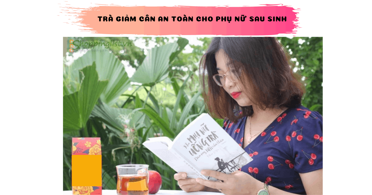 Top 5+ trà giảm cân an toàn dành cho phụ nữ đang cho con bú