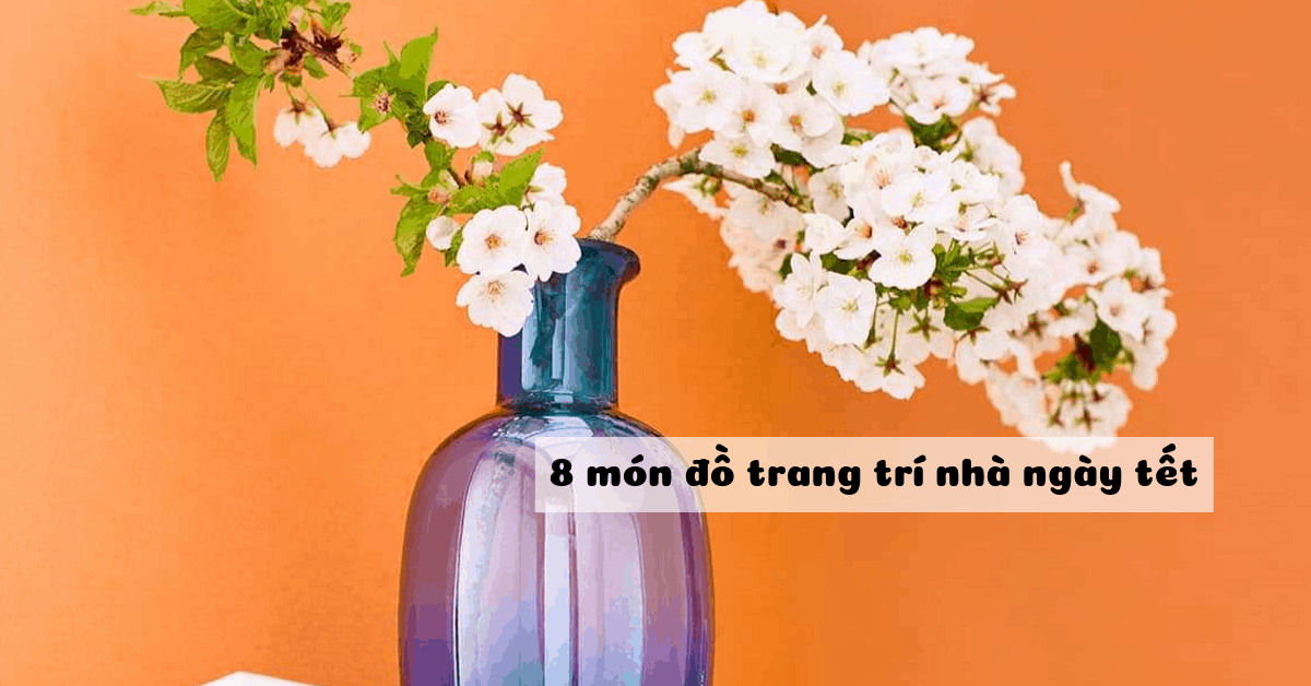 8 món đồ trang trí ngày tết giúp nhà đẹp và có nhiều tài lộc hơn
