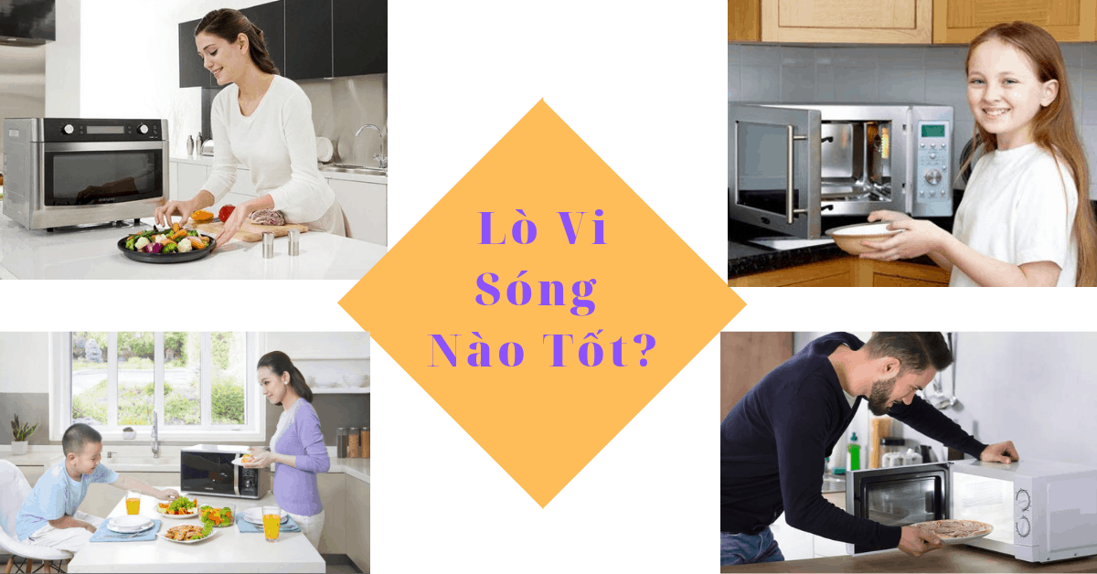 Đánh giá 6 lò vi sóng loại nào tốt, đáng tiền mua nhất 2023