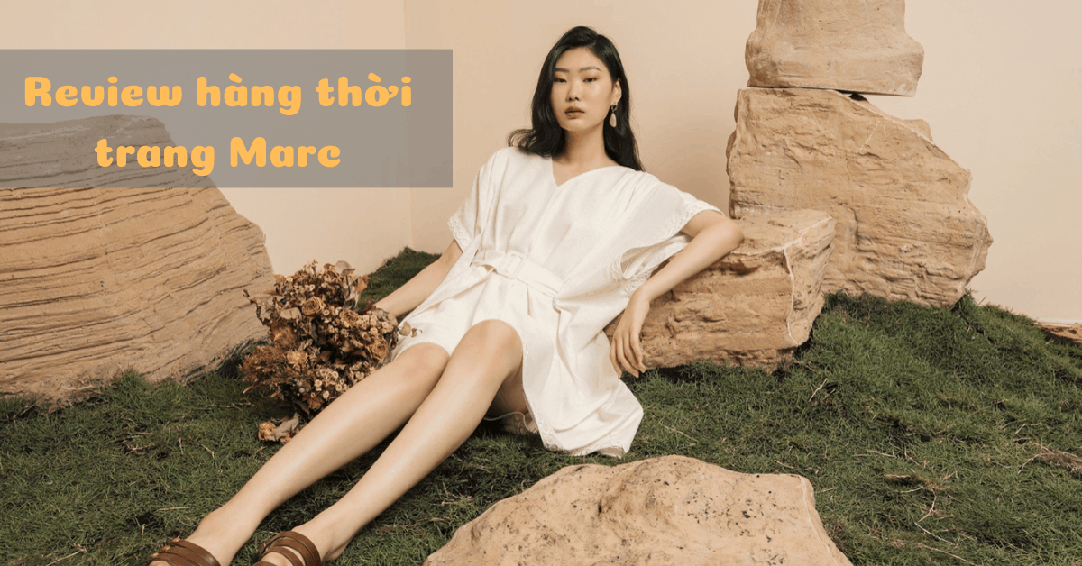 Đánh giá hàng thời trang Marc Fashion có tốt không [Hình ảnh thực tế]