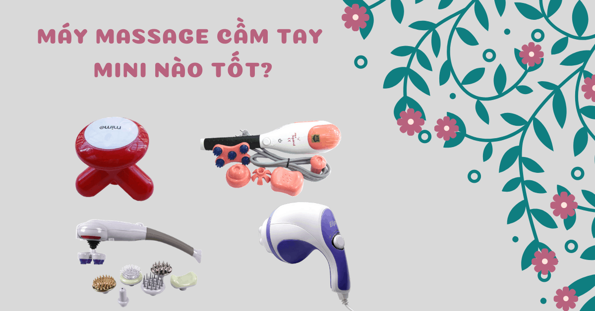 Top 6 Máy massage cầm tay mini nào tốt, giá rẻ, dùng là phê.