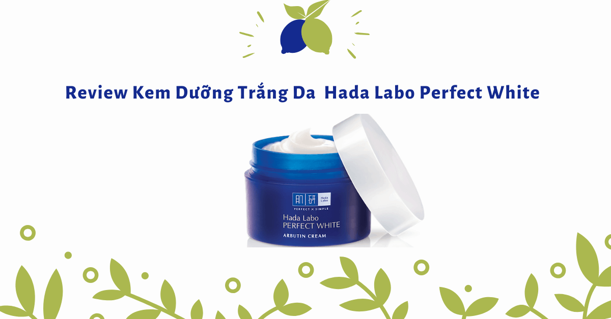 Review Kem Dưỡng Trắng Da Hada Labo Perfect White