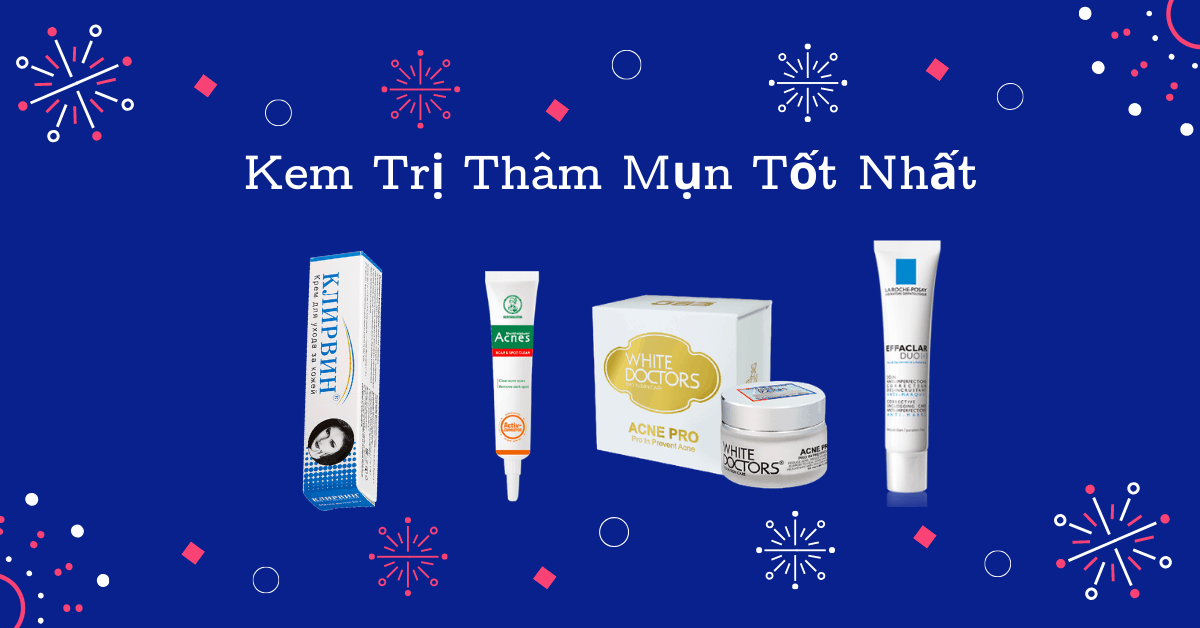 Đánh giá 5 loại kem trị thâm mụn tốt nhất hiện nay