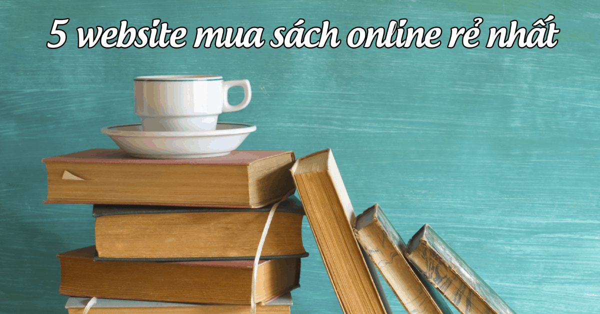 Top 5 website mua sách online giá rẻ nhất, có mã giảm giá