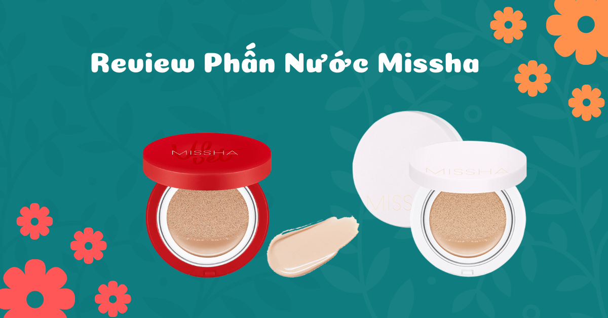 Review phấn nước Missha Magic Cushion Cover Lasting dùng tốt không?