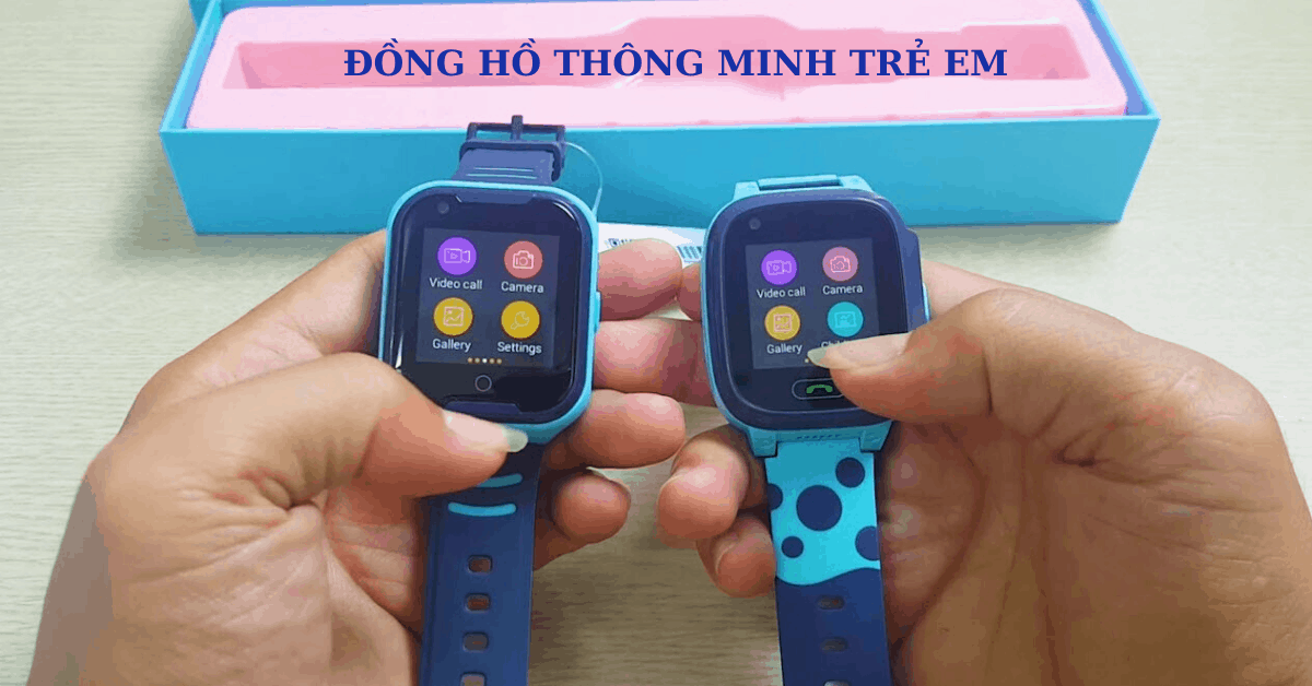Top 5 đồng hồ thông minh trẻ em loại nào tốt, chính hãng, giá rẻ