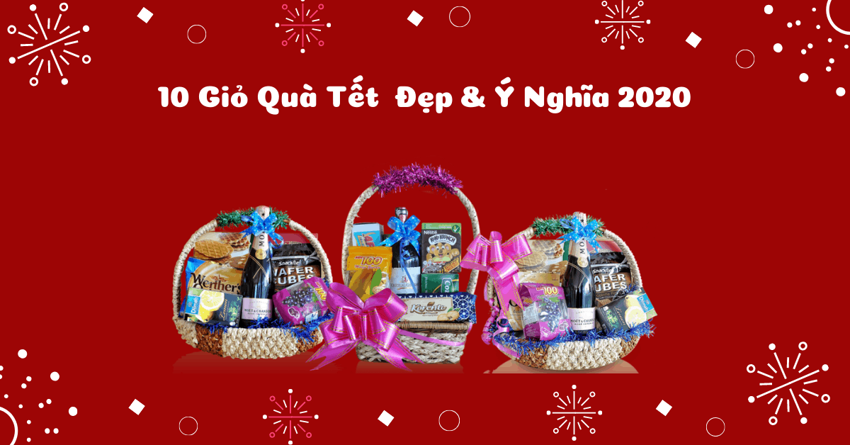 10 Giỏ Quà Tết 2023 đẹp và ý nghĩa, giá chỉ 200K-500K