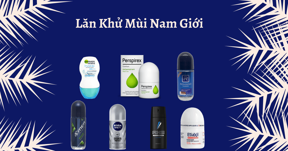 Review 7 lăn khử mùi nam hương thơm nam tính không gây ố vàng