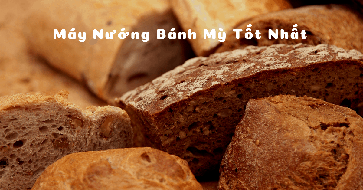 5 Máy nướng bánh mì tốt nhất, nướng nhanh, tiết kiệm điện