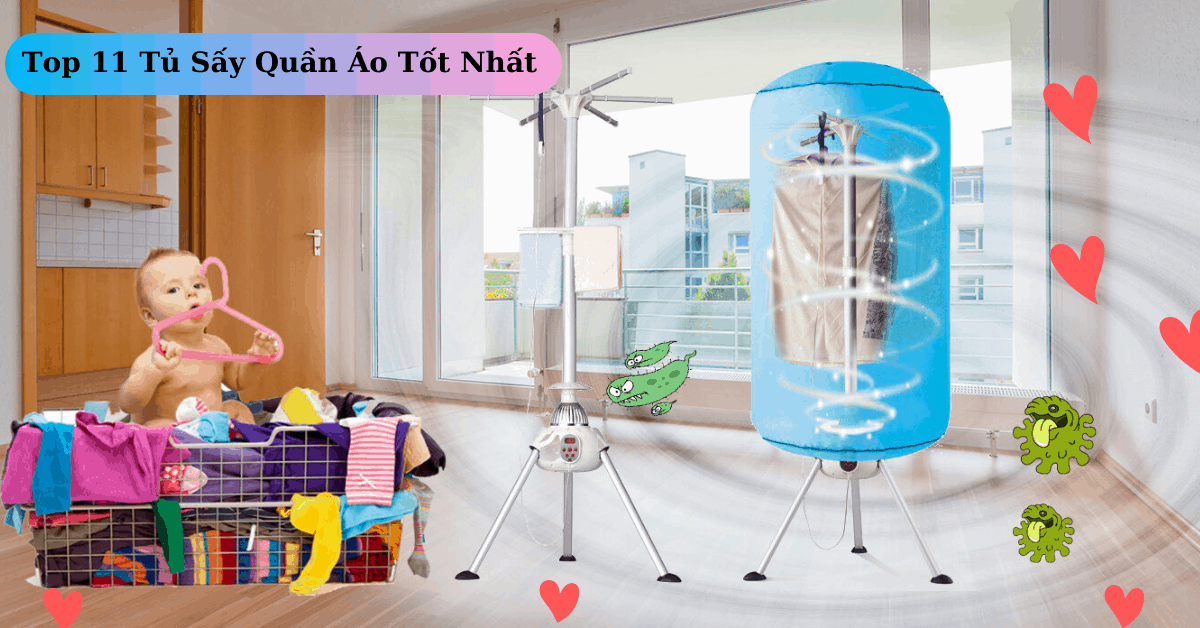 Top 11 tủ sấy quần áo tốt nhất, giá chỉ từ 300K, 500K, 700K….