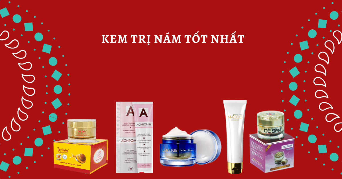 Review 5 loại kem trị nám, tàn nhang tốt nhất hiện nay