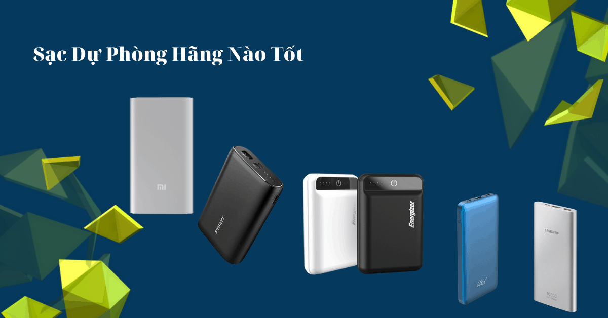 Sạc dự phòng hãng nào tốt, khả năng tích điện cao mà giá bình dân?