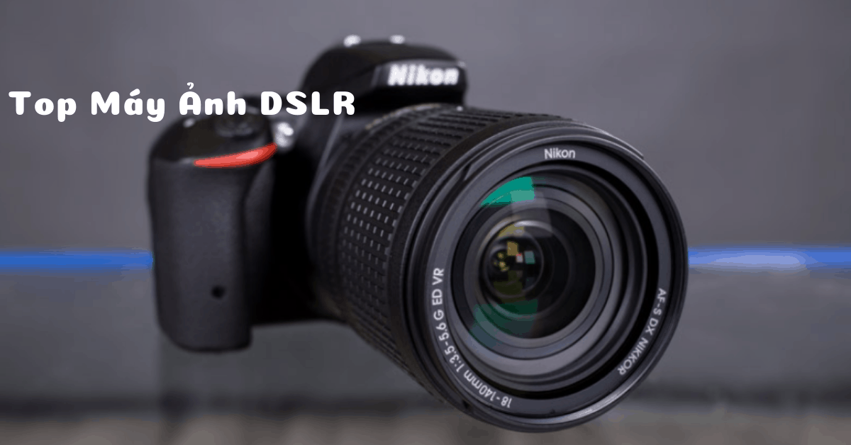 Top 10 Máy ảnh DSLR bán chạy trên Tiki & Đánh giá khách hàng