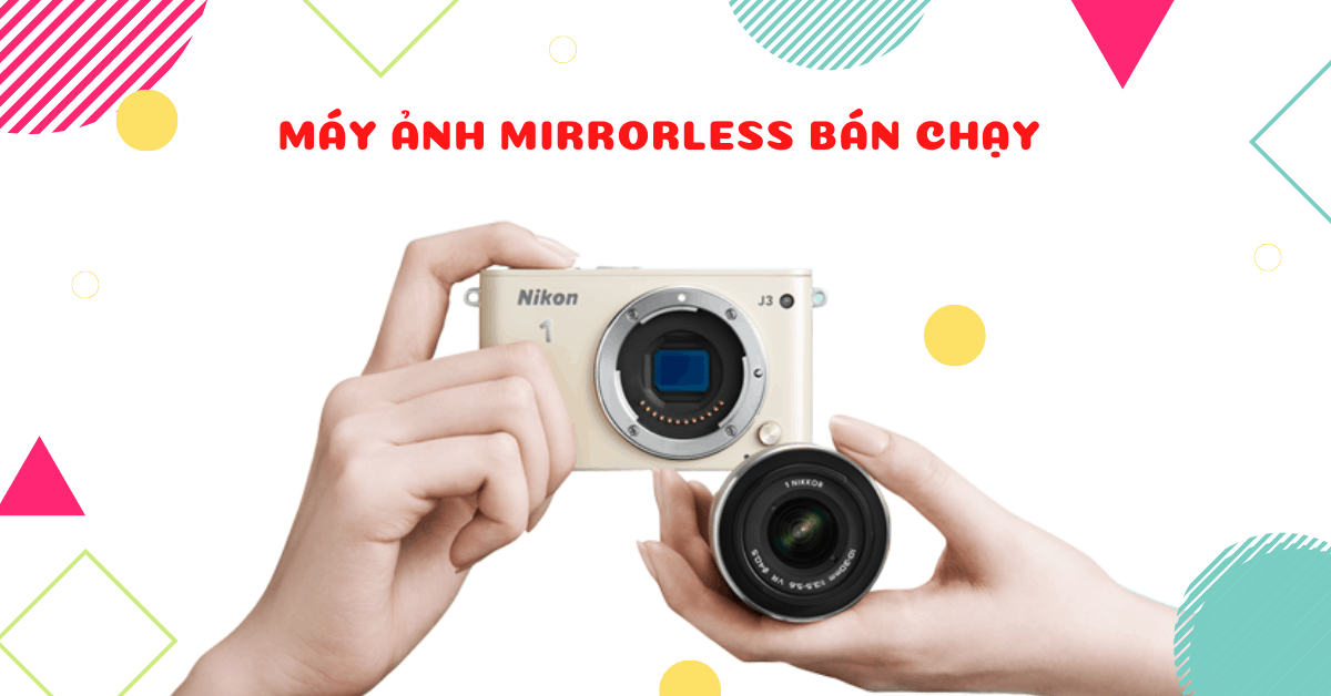 Top 10 Máy ảnh Mirrorless bán chạy trên Tiki và Đánh giá
