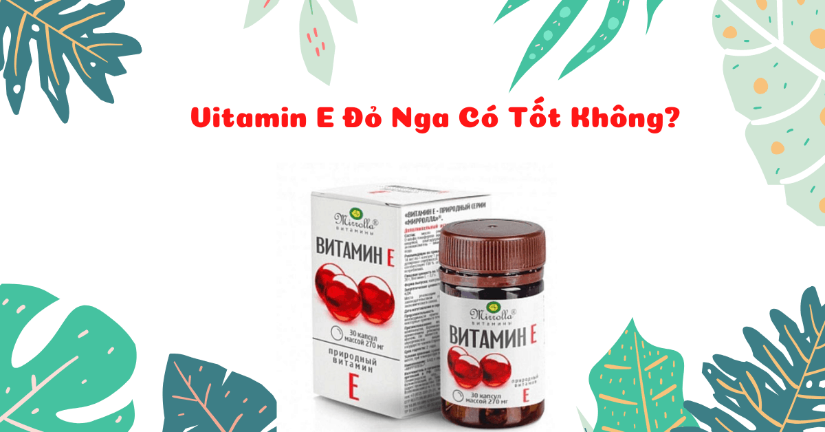Vitamin e do nga co tot khong Vitamin E Do Nga Co Tot Khong