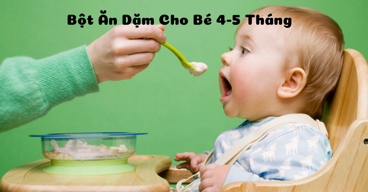 Tư vấn chọn bột ăn dặm cho bé 4- 5 tháng tuổi loại nào tốt