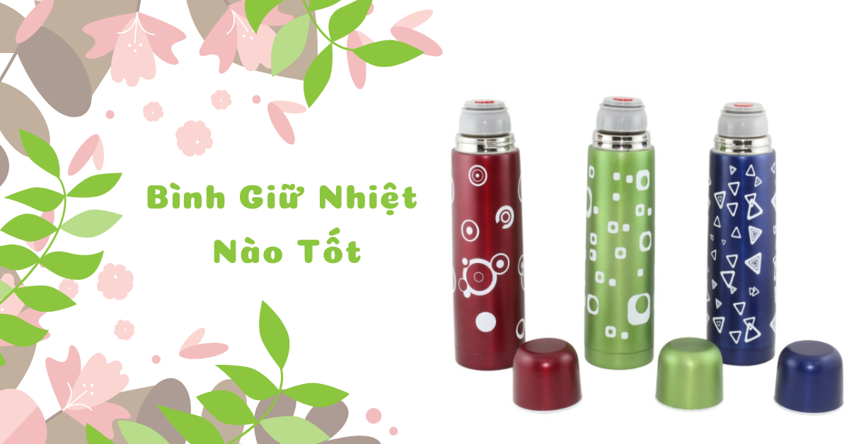 Top 8 Bình giữ nhiệt nào tốt, giá bán chỉ từ 150K