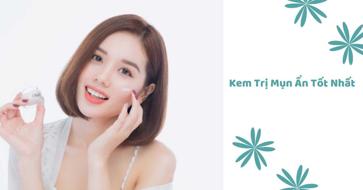 Review 8 loại kem trị mụn ẩn tốt nhất, giá bình dân