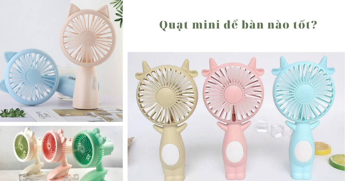 Top 5 quạt mini để bàn siêu mát, siêu bền cho dân văn phòng