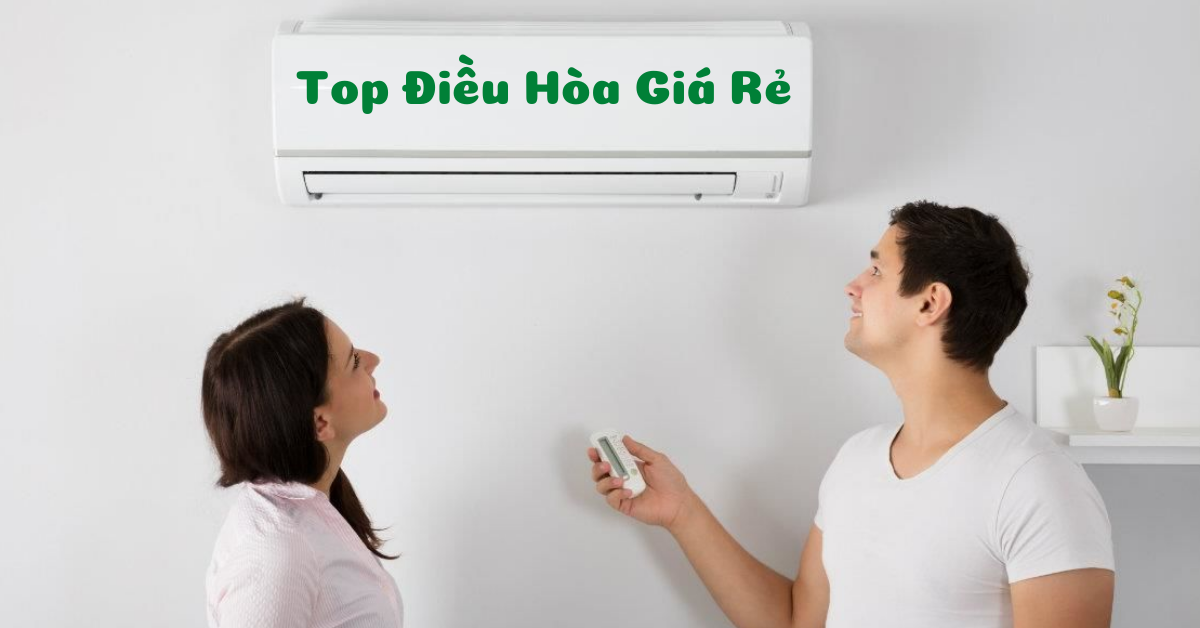 Top 5 điều hòa giá rẻ tiết kiệm điện nhất cho gia đình trong ngày hè