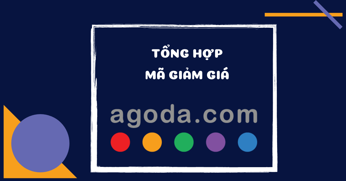 Tổng Hợp Mã Giảm Giá Agoda, Khuyến Mãi Agoda Hôm Nay