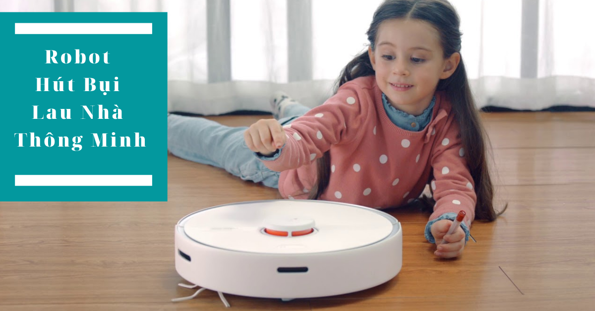 Tư vấn 5+ Robot hút bụi lau nhà thông minh tốt nhất 2023