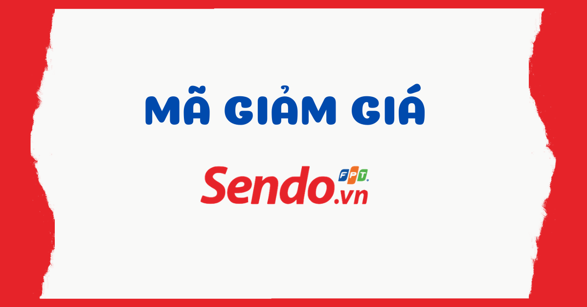 Mã giảm giá Sendo 15K, 50K, mã freeship, mã hoàn tiền Sendo