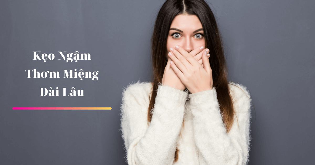 Top 7 kẹo ngậm thơm miệng, trắng răng nhiều người dùng nhất