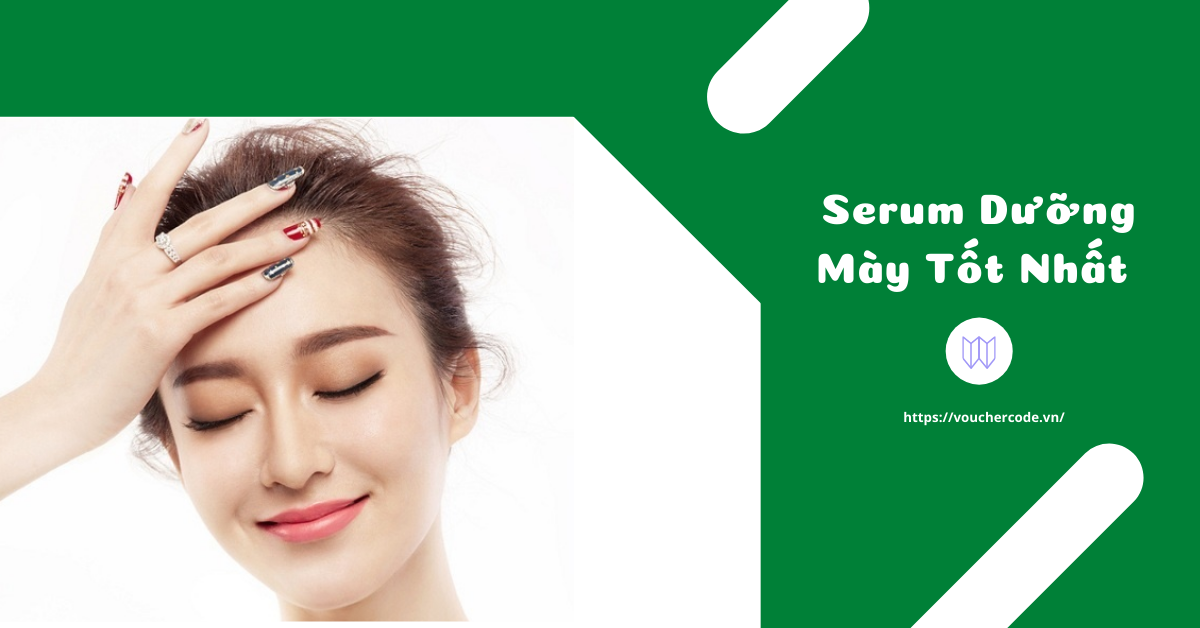 “Săn lùng” 7 Serum dưỡng mày, mi tốt nhất hiện nay