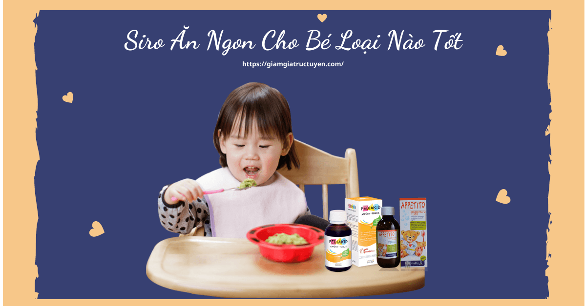 Đánh giá 5 loại siro ăn ngon cho bé bán chạy nhất hiện nay