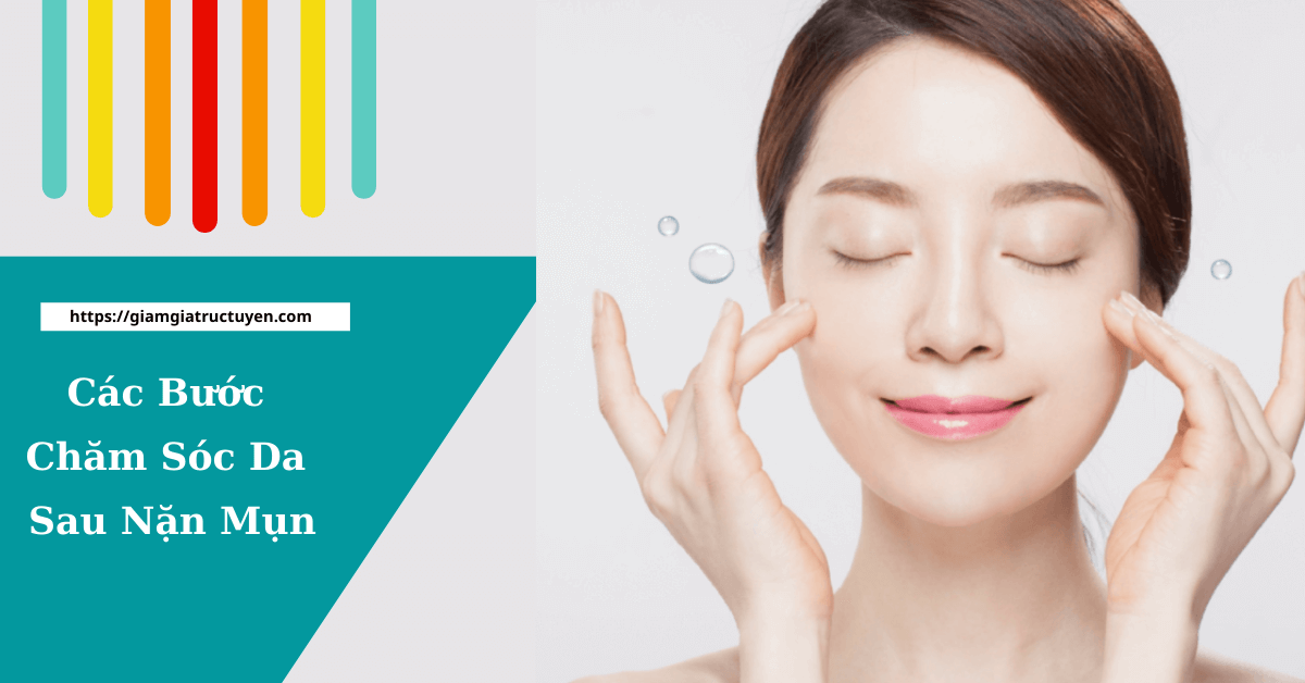 Bật mí 7 bước chăm sóc da sau nặn mụn không để lại sẹo thâm