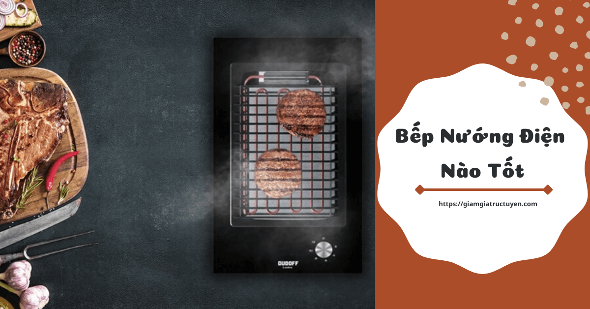 Top 10 bếp nướng điện nào tốt giá chỉ từ 300K