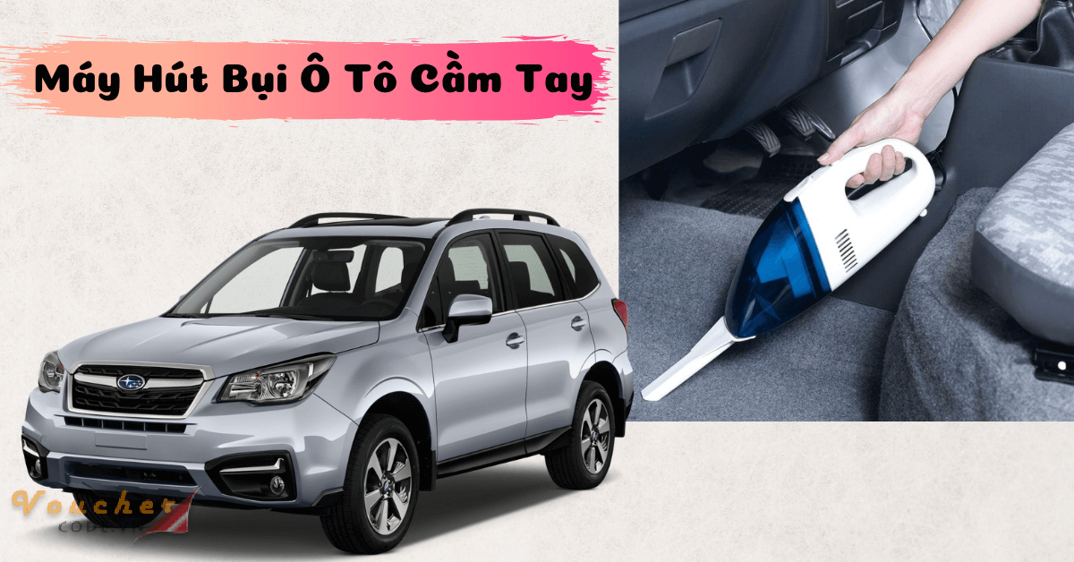 Review Top Máy Hút Bụi Ô Tô Cầm Tay Nào Tốt Nhất Hiện Nay