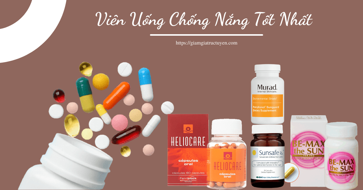 Review 9 Viên Uống Chống Nắng Trắng Da Siêu Đỉnh Hiện Nay