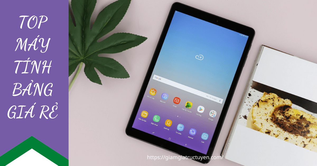 Top máy tính bảng giá rẻ cho học sinh sinh viên từ 1-3 triệu đáng mua