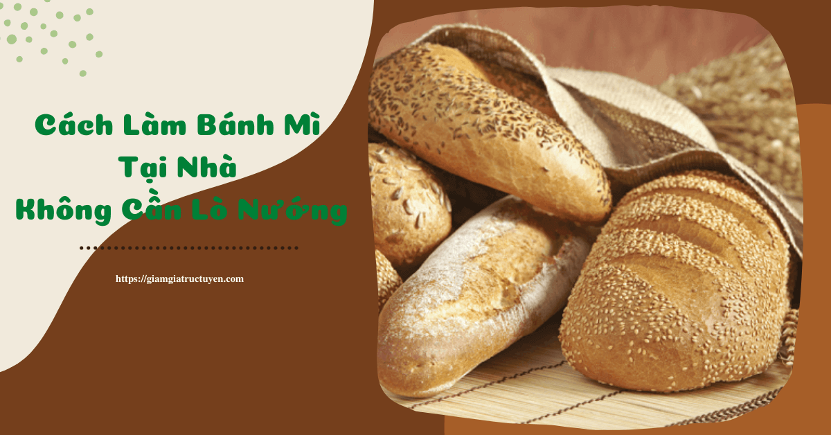 5 Cách làm bánh mì không cần lò nướng tại nhà siêu ngon