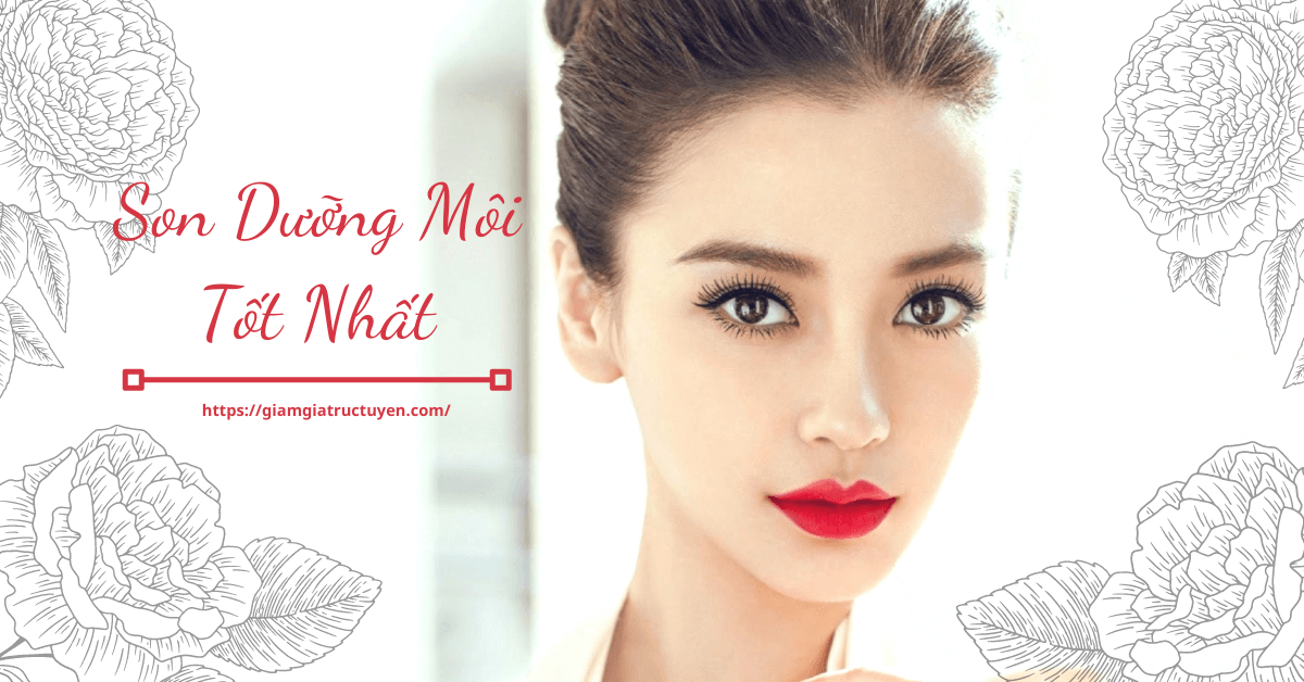 Gợi ý top 10 son dưỡng môi tốt nhất hiện nay cho nam và nữ