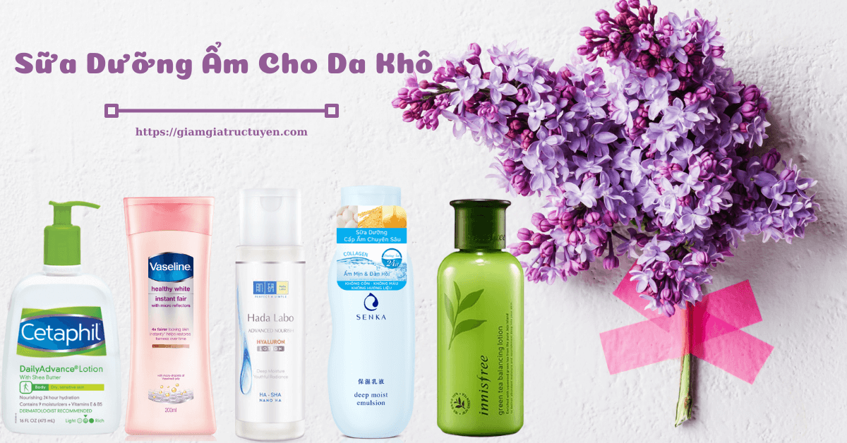 Top 7 Sữa dưỡng ẩm cho da luôn mềm mướt không sợ hanh khô
