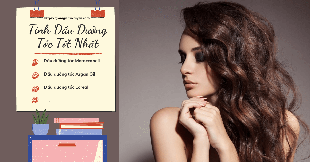 Gợi ý 7 tinh dầu dưỡng tóc khô xơ chẻ ngọn tốt nhất hiện nay