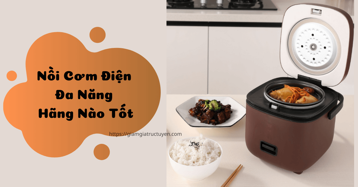 Top 7 nồi cơm điện đa năng hãng nào tốt đáng đồng tiền bát gạo