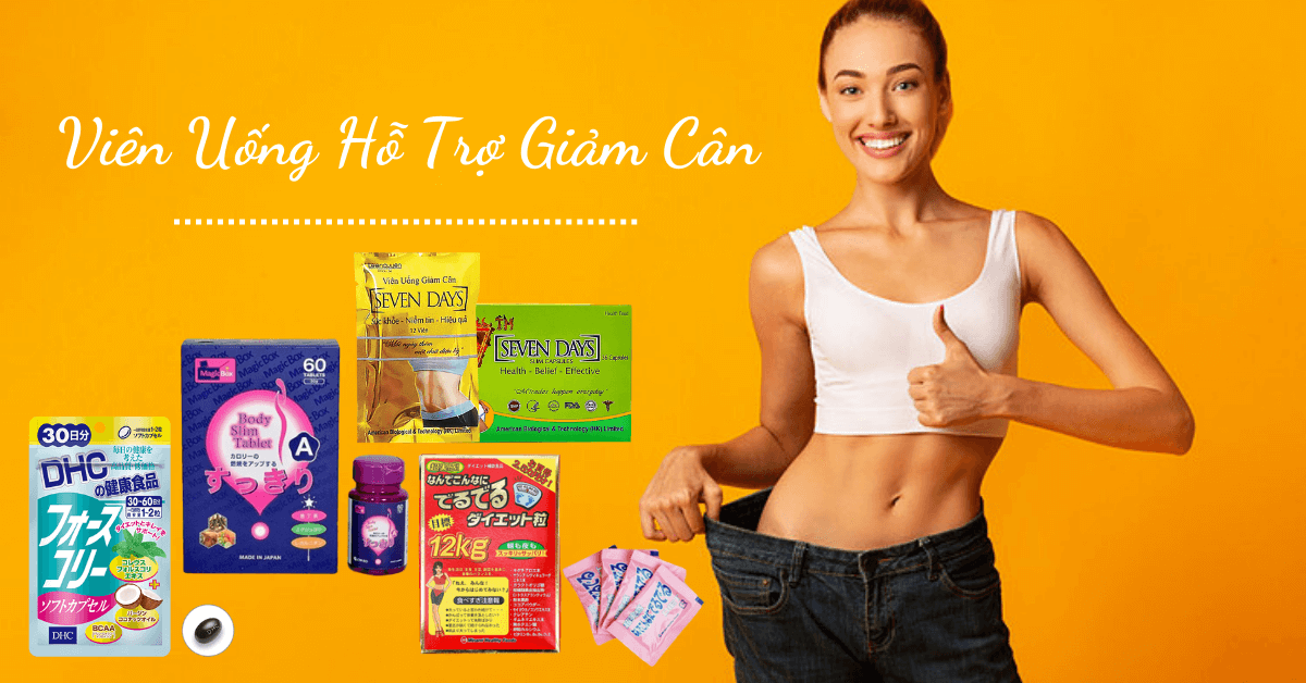 Sự thật hiệu quả 11 viên uống hỗ trợ giảm cân bán chạy hiện nay